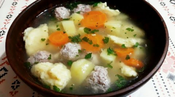 ?Неймовірно смачний суп з фрикадельками та галушками!? Закарпатський діалект?